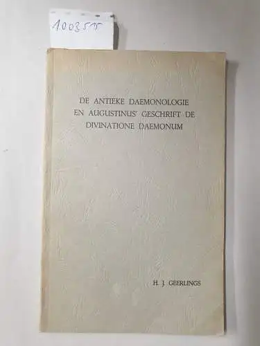Geerlings, H. J: De antieke daemonologie en Augustinus' geschrift de divinatione daemonum. 