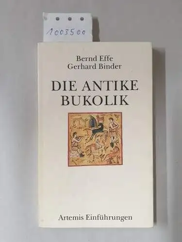 Bernd, Effe und Binder Gerhard: Die antike Bukolik. Eine Einführung. 