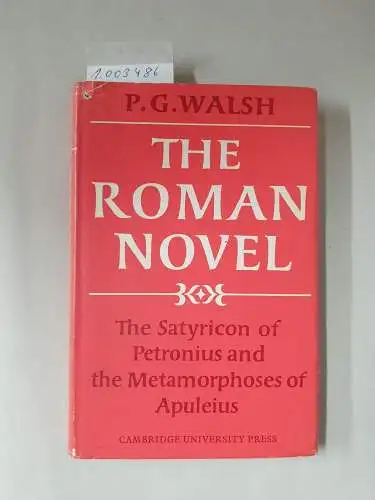 Walsh, Patrick Gerard: The Roman Novel: The 'Satyricon' of Petronius and the 'Metamorphoses' of Apuleius. 