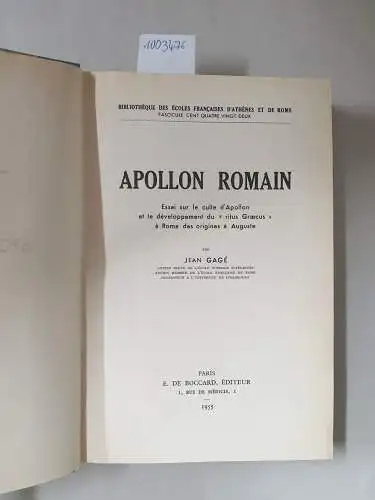 Gagé, Jean: APOLLON ROMAIN Essai sur le culte d'Apollon et le developpement du 'ritus Graecus' a Rome des origines a Auguste. 
