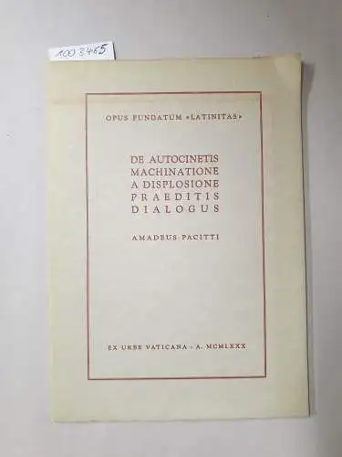 Pacitti, Amadeus: De autocinetis machinatione a displosione praeditis dialogus 
 (= opus fundatum "Latinitas"). 