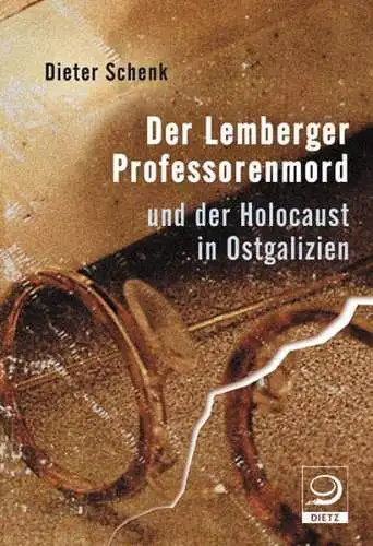 Schenk, Dieter: Der Lemberger Professorenmord: und der Holocaust in Ostgalizien. 