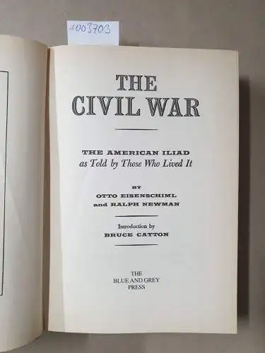 Eisenschiml, Otto and Ralph Newman: The Civil War : The American Iliad as Told by Those Who Lived it 
 Introduction by Bruce Catton. 