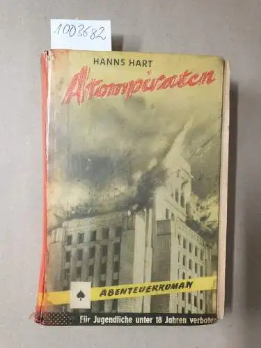 Hart, Hanns: Hanns Hart : Atompiraten: Abenteuer-Roman. 