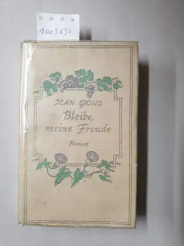 Giono, Jean: Bleibe, meine Freude. Roman. Aus dem Französischen von Ruth und Walter Gerull-Kardas. 