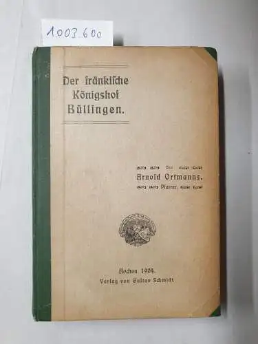 Ortmanns, Arnold: Der fränkische Königshof Büllingen. 