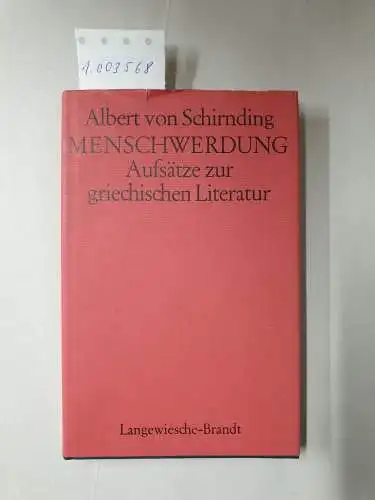 Schirnding, Albert von und Franz P. Waiblinger: Menschwerdung: Erziehen und Bilden durch griechische Dichtung und Philosophie 
 Aufsätze zur griechischen Literatur. 