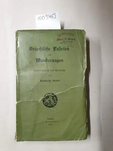 Seiler, Friedrich: Griechische Fahrten und Wanderungen. Reiseeindrücke und Erlebnisse. 