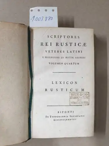 Typographia Societatis: Scriptores Rei Rusticae Veteres Latini e Recensione Jo. Matth. Gesneri Volumen Quartum Lexicon Rusticum. 