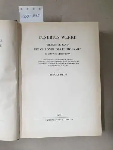 Helm, Rudolf: Die Chronik des Hieronymus / Hieronymi Chronicon (Eusebius Werke Siebenter Band). 
