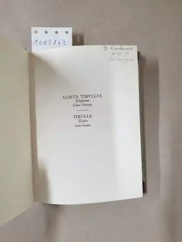 Tibulle und Jacques André: Albius Tibullus. Elegiarum, liber primus : Tibulle, Élégies, livre premier Édition, introduction et commentaires de Jacques André. 