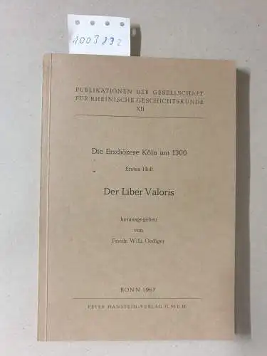 Oediger, Friedrich Wilhelm: Die Erzdiözese Köln um 1300. Erstes Heft : Der Liber Valoris. 