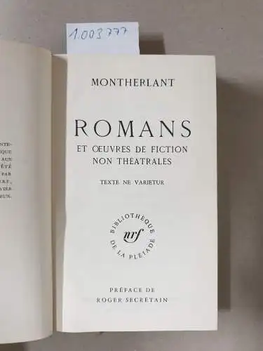 Montherlant, Henry de: Romans et Oeuvres de Fiction non Theatrales. 