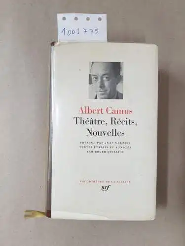 Camus, Albert: Théatre. Récits. Nouvelles. Preface par Jean Grenier. Textes étables et annotés par Roger Quilliot. 