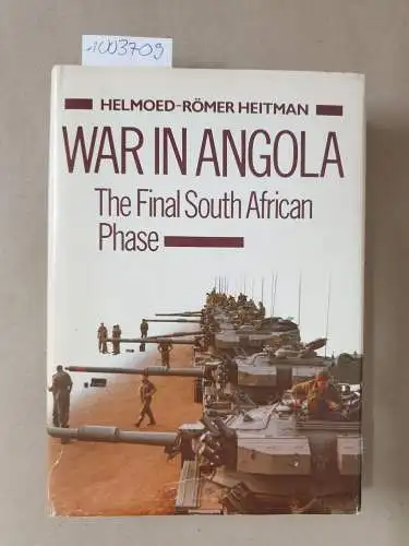 Heitman, Mr. Helmoed-Romer: War in Angola: The Final South African Phase. 