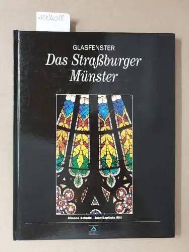 Schultz, Simone (Mitwirkender) und Jean-Baptiste (Mitwirkender) Ritt: Das Straßburger Münster : Glasfenster
 Text Simone Schultz. Fotos Jean-Baptiste Ritt. 