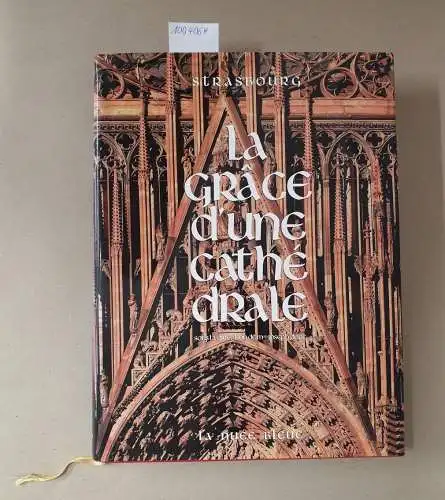 Collectif: Strasbourg - La Grace d'une Cathédrale. 