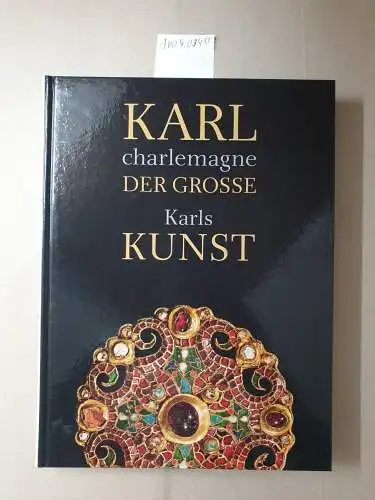 Sandstein Verlag: Karl der Große : 1. Karls Kunst 2. Orte der Macht, Essays 3. Orte der Macht. 