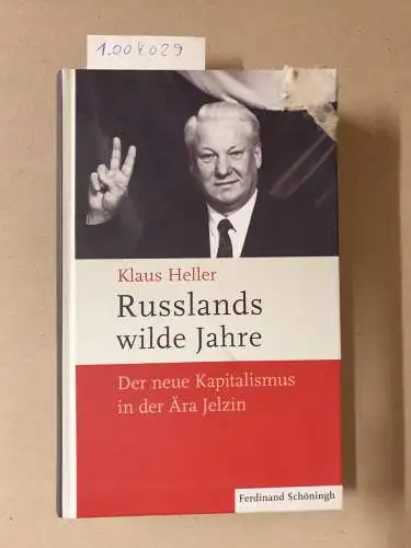 Heller, Klaus: Russlands wilde Jahre: Der neue Kapitalismus in der Ära Jelzin. 