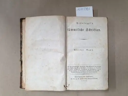 Pestalozzi, Johann Heinrich: Pestalozzi´s sämmtliche Schriften, 4. Band apart ( von 15 Bänden) : Praktische Elementarübungen
 Vierter Band : Lienhard und Gertrud : Ein Buch für das Volk. Vierter Theil. 