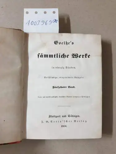 Goethe, Johann Wolfgang von: Goethes sämmtliche Werke in vierzig Bänden Band 15-34,38,39. 