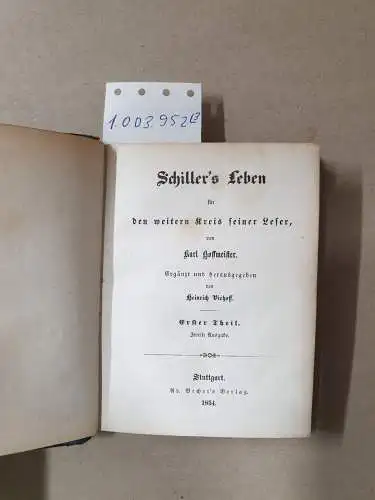 Hoffmeister, Karl und Heinrich Viehoff: (Erster-Dritter Theil) Schiller`s Leben für den weitern Kreis seiner Leser. 