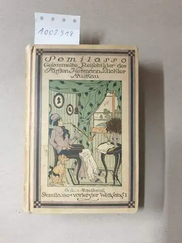 Pückler-Muskau, Hermann von: Pückler Muskau: Semilasso, gesammelte Reisebilder des Fürsten Hermann : Erste Abteilung. Semilassos vorletzter Weltgang : Erster Teil : In Europa. 