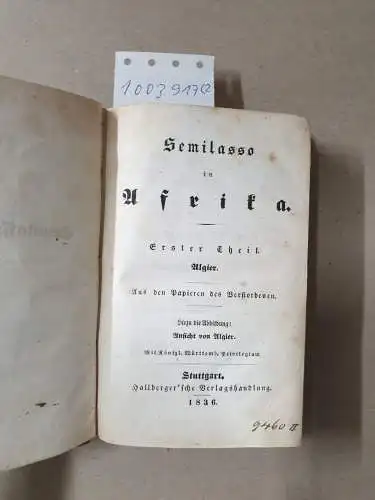 Pückler-Muskau, Hermann von: Semilasso in Afrika (Teil 1+3-5 in zwei Büchern) 
 Aus den Papieren des Verstorbenen. 