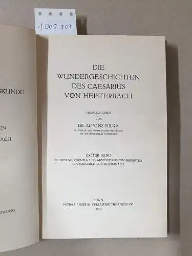 Hilka, Alfons (Hrsg.): Die Wundergeschichten des Caesarius von Heisterbach. - Band 1: Einleitung, Exempla und Auszüge aus den Predigten des Caesarius von Heisterbach. Herausgegeben von...