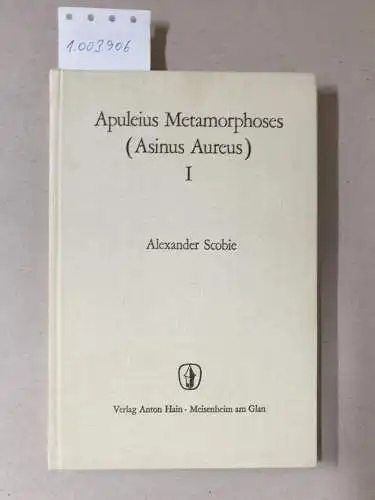 Scobie, Alexander: Apuleius Metamorphoses (Asinus Aureus) I. A Commentary. 