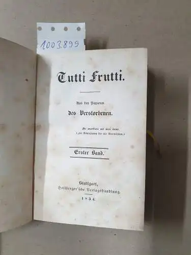 Hallberger'sche Verlagshandlung: Tutti Frutti. Erster Band. Aus den Papieren des Verstorbenen. 