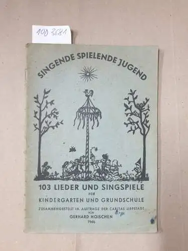 Hoischen, Gerhard: Singende Spielende Jugend : 103 Lieder und Singspiele für Kindergarten und Grundschule
 zusammengestellt im Auftrage der Caritas Lippstadt von Gerhard Hoischen. 