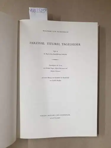 Müller und Schindler, Stuttgart und Wolfram von Eschenbach: Parzival. Titurel. Tagelieder. Vollständige Faksimile-Ausgabe  der Cgm19 der Bayerischen Staatsbibliothek München und zugehöriger Kommentarband
 Transkription der...