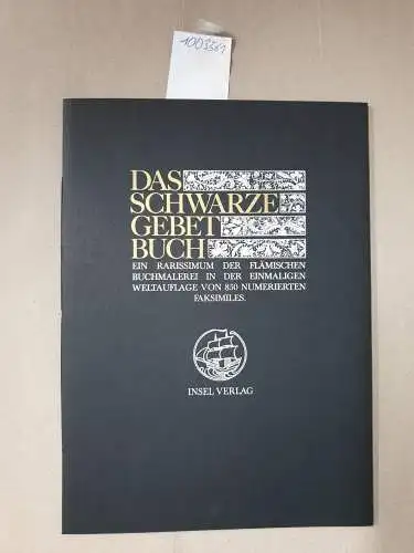 Insel Verlag: Das Schwarze Gebetbuch: Ein Rarissimum der flämischen Buchmalerei in der einmaligen Weltauflage von 850 numerierten Faksimiles. Subskriptionseinladung
 mit zwei Original-Faksimile-Seiten im Lichtdruck (Doppelseite im Passepartout). 