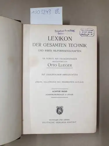 Lueger, Otto: Lexikon der gesamten Technik und ihrer Hilfswissenschaften. 8 Bände
 Im Verein mit Fachgenossen. 