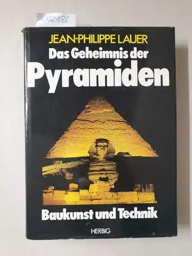 Lauer, Jean-Philippe: Das Geheimnis der Pyramiden. Baukunst und Technik. 