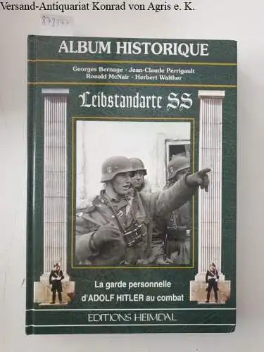 Bernage, Georges: Leibstandarte SS Adolf Hitler. 