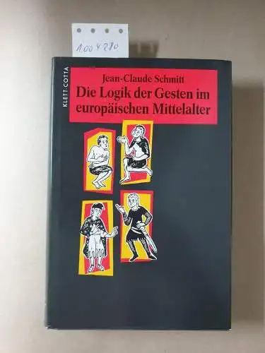 Jean-Claude, Schmitt: Die Logik der Gesten im europäischen Mittelalter. 