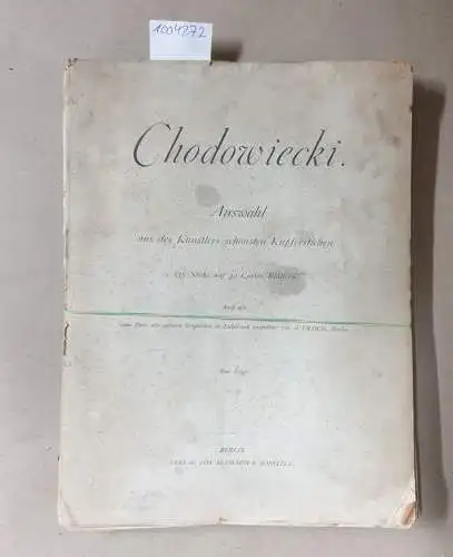 Chodowiecki, Daniel Nikolaus: Chodowiecki. Auswahl aus des Künstlers schönsten Kupferstichen. 135 Stiche auf 30 Carton-Blättern
 Nach den zum Theil sehr seltenen Originalen in Lichtdruck ausgeführt von A. Frisch, Berlin. 