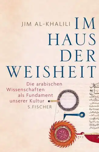 Al-Khalili, Jim: Im Haus der Weisheit: Die arabischen Wissenschaften als Fundament unserer Kultur (Sachbuch (allgemein)). 