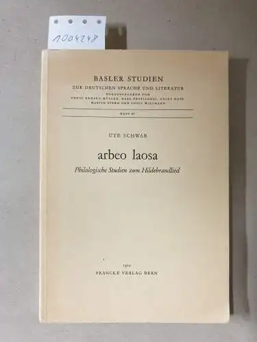 Schwab, Ute: Arbeo Laosa. Philologische Studien zum Hildebrandlied. Basler Studien zur deutschen Sprache und Literatur. 