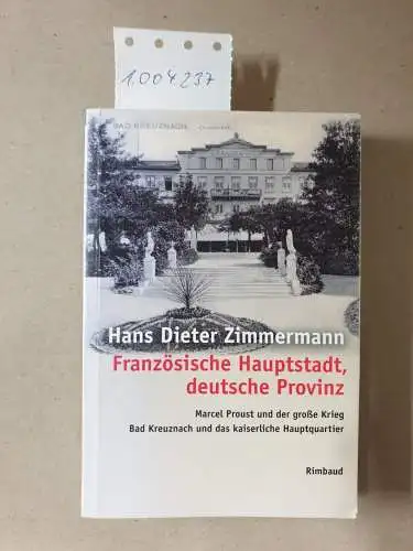 Zimmermann, Hans Dieter: Französische Hauptstadt, deutsche Provinz: Marcel Proust und der große Krieg. Bad Kreuznach und das kaiserliche Hauptquartier. (Rimbaud-Taschenbuch)
 ( Rimbaud-Taschenbuch, Nr.84). 