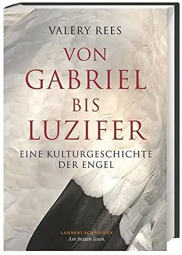 Rees, Valery: Von Gabriel bis Luzifer: Eine Kulturgeschichte der Engel. 