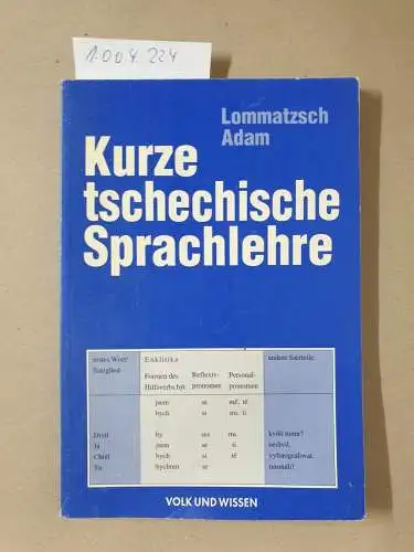 Adam, Hana and Bohdana Lommatzsch: Kurze tschechische Sprachlehre: Kurze tschechische Sprachlehre - Grammatik. 