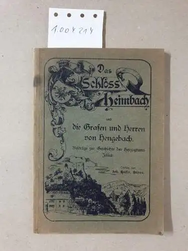 Pütz, Heinrich: Das Schloß Heimbach und die Grafen und Herren von Hengebach. Beiträge zur Geschichte des Herzogtums Jülich von Aegidius Müller und Aschenbroich. In neuer vermehrter Auflage. 