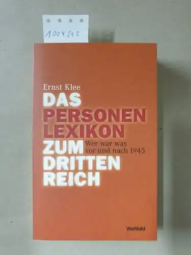 Klee, Ernst: Das Personenlexikon zum Dritten Reich : wer war was vor und nach 1945?. 