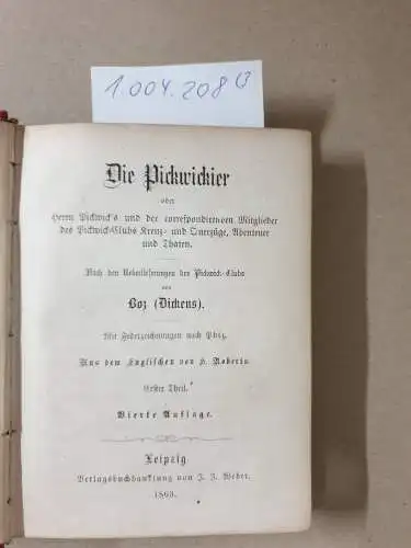 Boz (Charles Dickens): Die Pickwickier oder Herrn Pickwick's und der correspondirenden Mitglieder des Pickwick-Clubs Kreuz- und Querzüge, Abentheuer und Thaten; nach den Überlieferungen des Pickwick-Clubs herausgegeben von Boz. 