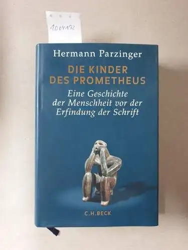 Parzinger, Hermann: Die Kinder des Prometheus: Eine Geschichte der Menschheit vor der Erfindung der Schrift. 