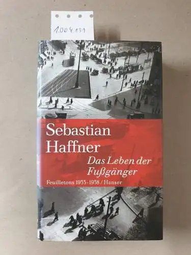 Haffner, Sebastian und Jürgen Peter (Herausgeber) Schmied: Das Leben der Fußgänger : Feuilletons 1933-1938. 