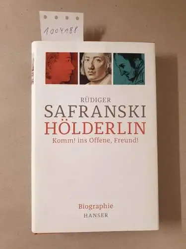 Safranski, Rüdiger: Hölderlin : Komm! ins Offene, Freund! : Biographie. 